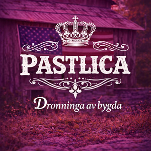 Dronninga av bygda by Pastlica