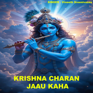 Krishna Charan Jaau Kaha