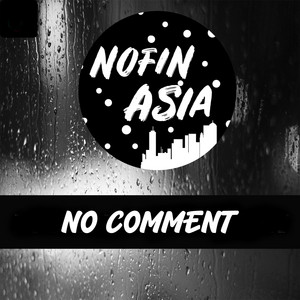 Nofin Asia - No Comment