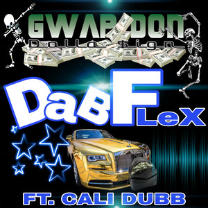 Dab Flex by Gwap Don Dolla Signs, Cali Dubb