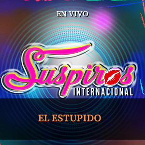 Suspiros Internacional - El Estúpido (Performance En Vivo)