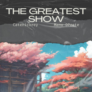 The Greatest Show by Catenicorey, Manu DPrete