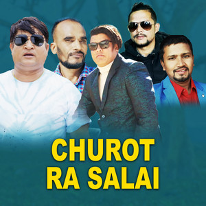 Ramhari Bhandari, Suffix Madan & Dinesh Shrestha - Churot Ra Salai (feat. Ashok Kumar Sapkota & Amrit Acharya)