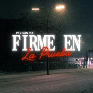 Firme En La Prueba by Pichirilo MC