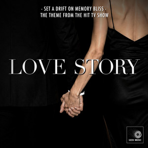 Set A Drift On Memory Bliss (From "Love Story")