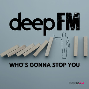 Who's Gonna Stop You - Extended Mix by Deep FM