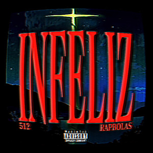 INFELIZ by 512, RAPBOLAS