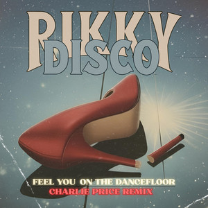 Feel You on the Dancefloor - Charlie Price Remix by Rikky Disco, Charlie Price
