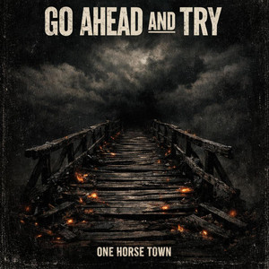 Go Ahead and Try by One Horse Town