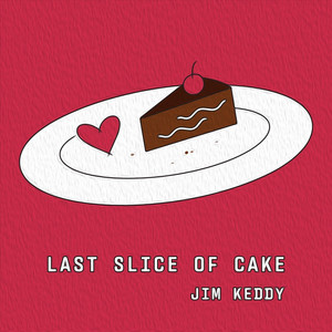 Last Slice of Cake by Jim Keddy
