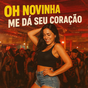 Oh novinha me da seu coração