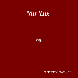 Yur Lux by Lower Smith