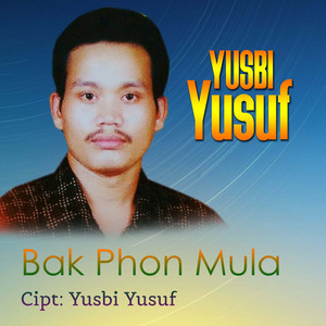 Yusbi Yusuf - Bak Phon Mula