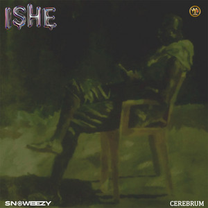 Ishe by Snoweezy, Cerebrum
