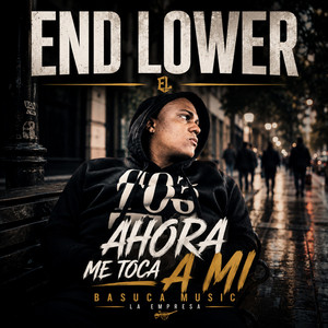 Ahora Me Toca a Mi by End Lower
