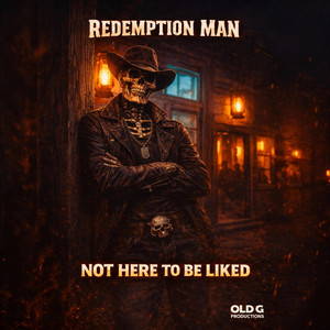 Not Here To Be Liked by Redemption Man