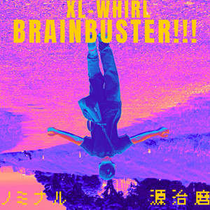 Brainbuster!!!!! - ノミナルRemix by XL-Whirl, 源治麿, ノミナル