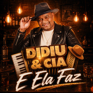 E Ela Faz by Didiu & Cia