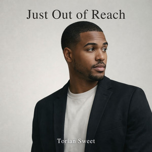 Just Out Of Reach by Torian Sweet