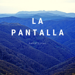 LA PANTALLA by rmartnz666