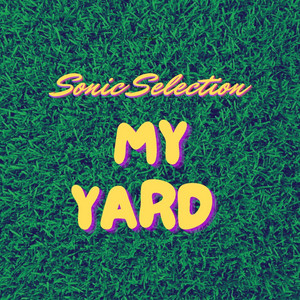 My Yard by Sonic Selection