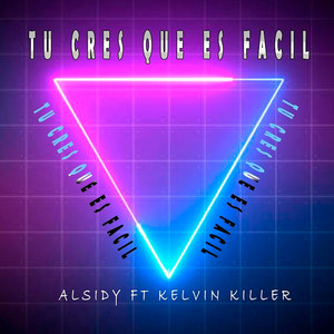 Tu Crees Que Es Fácil by Alsidy