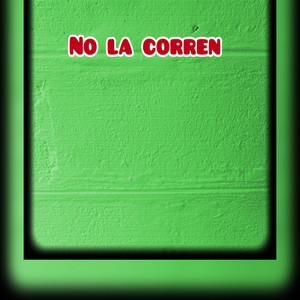 No la corren by Trolo29
