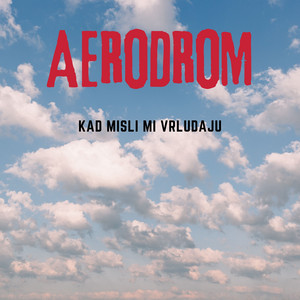 Kad misli mi vrludaju by Aerodrom