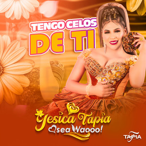 Yesica Tapia Osea Waooo - Tengo Celos De Ti