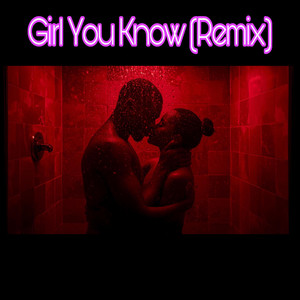 GIRL YOU KNOW - REMIX by Keni Diggs, RXY BLXZ3, WOOD SNIPES