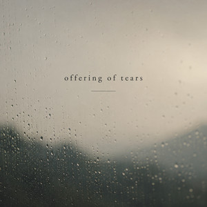 Offering of Tears by Sorensen, Utown Worship
