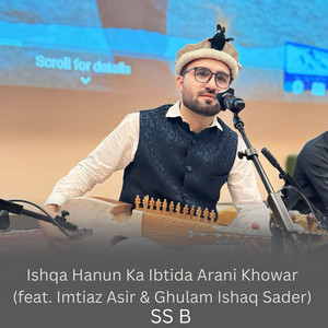 SS B - Ishqa Hanun Ka Ibtida Arani Khowar (feat. Imtiaz Asir & Ghulam Ishaq Sader)