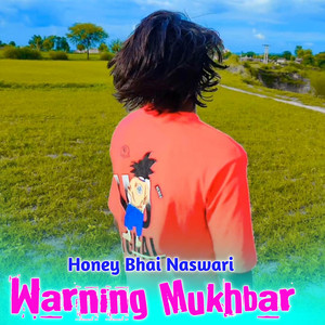 Honey Bhai Naswari - Warning Mukhbar