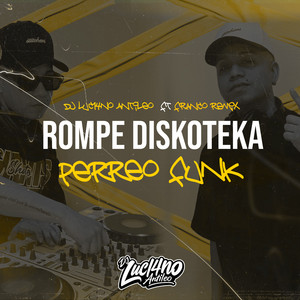 Rompe Diskoteka - Perreo Funk by DJ Luc14no Antileo, FRANCO REMIX