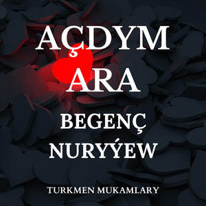 Turkmen Mukamlary - Açdym ara