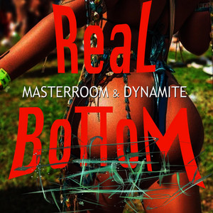 REAL BOTTOM by Masterroom, Dynamite