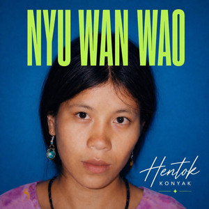 Nyu Wan Wao by Hentok Konyak