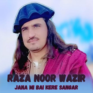 Raza Noor Wazir - Jana Mi Bai Kere Sangar