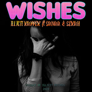 WISHES by Illicit Rapper