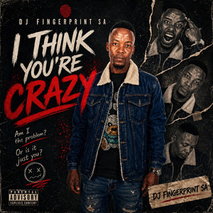 I Think You're Crazy by Dj Fingerprint SA