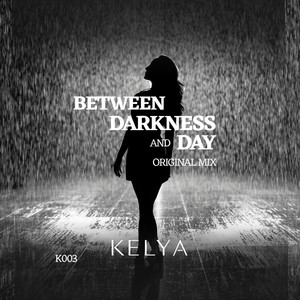 Between Darkness and Day - Original Mix by Kelya