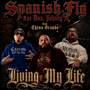 Living My Life (Chino G) by Spanish Fly, Ese Daz, Johnny D