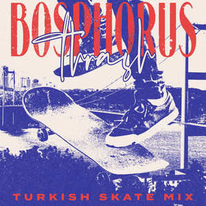 Bosphorus Thrash: Turkish Skate Mix