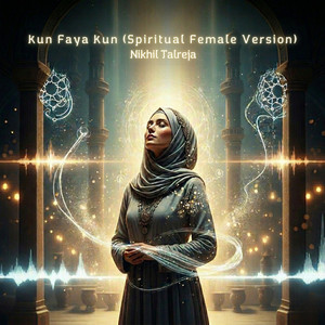 Kun Faya Kun - Spiritual Female Version by Nikhil Talreja