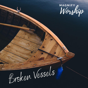 Broken Vessels (Amazing Grace) by Magnify Worship