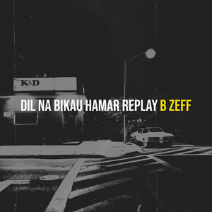 B zeff - Dil Na Bikau Hamar Replay