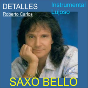 DETALLES(ROBERTO CARLOS) by SAXO ELEGANTE