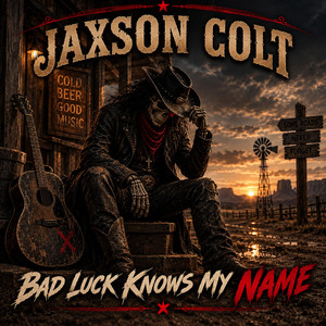 Bad Luck Knows My Name by Jaxson Colt