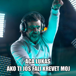 Aca Lukas - Ako Ti Jos Fali Krevet Moj