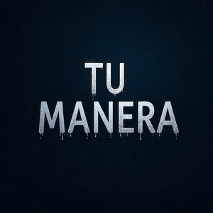 Tu Manera by Patroncito9